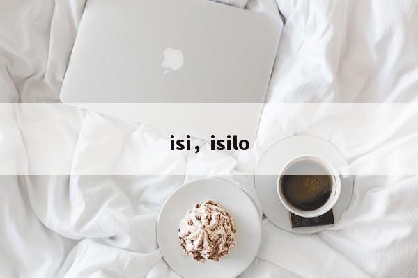 isi，isilo